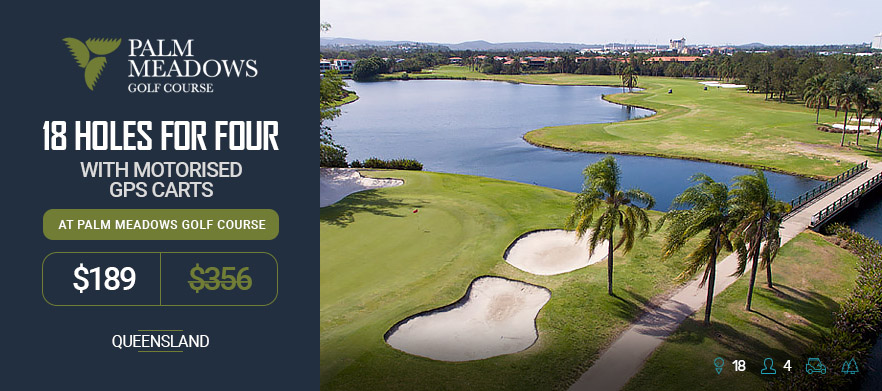 Now You Can Play <em>The Original and Still the Best Resort Golf Course on the Gold Coast, Palm Meadows Golf Course.</em> 18 Holes For FOUR In Shared Motorised Cart With GPS at this Championship Course. <em>