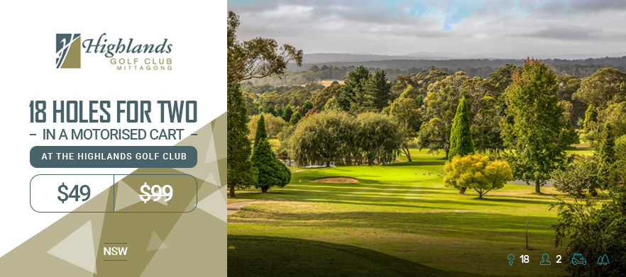 <em>Midweek Special:</em> 18 holes for 2 in a motorized cart at <em>The Highlands Golf Club.</em> Cruise the beautiful Southern Highlands with a mate! 