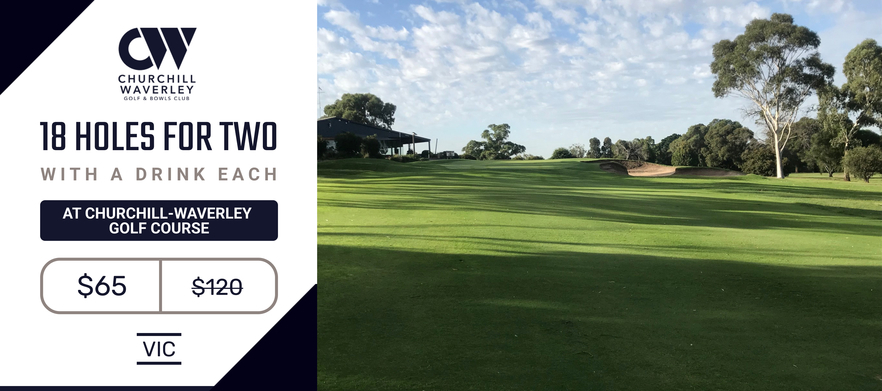 Choose from two of Melbourne's Hidden Gems! Play either Churchill - Waverley Golf Course and a drink each