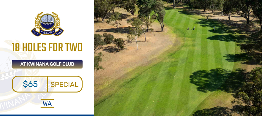18 holes for TWO at Kwinana Golf Club