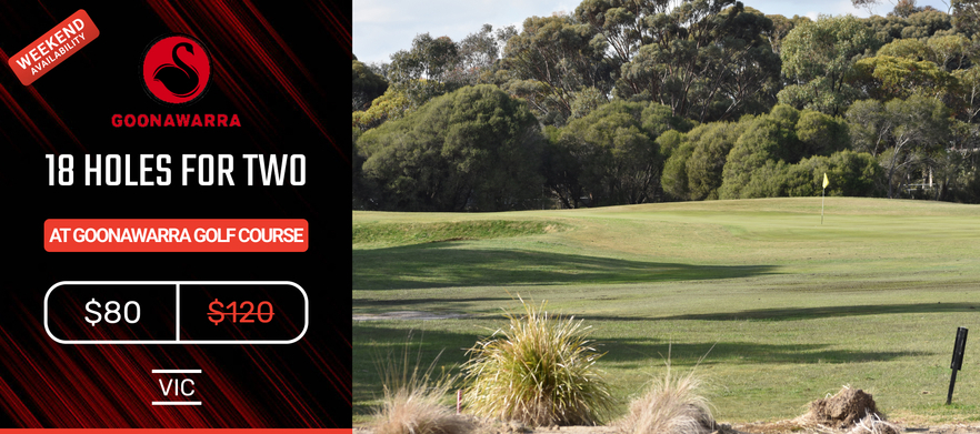 18 Holes TWO at Goonawarra Golf Club. WEEKEND PLAY