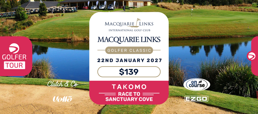 Macquarie Links Golfer Classic 22nd January 2027