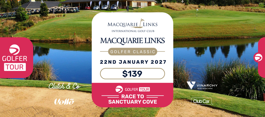 Macquarie Links Golfer Classic 22nd January 2027