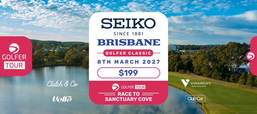 Seiko Brisbane Golf Club Golfer Classic 8th March 2027